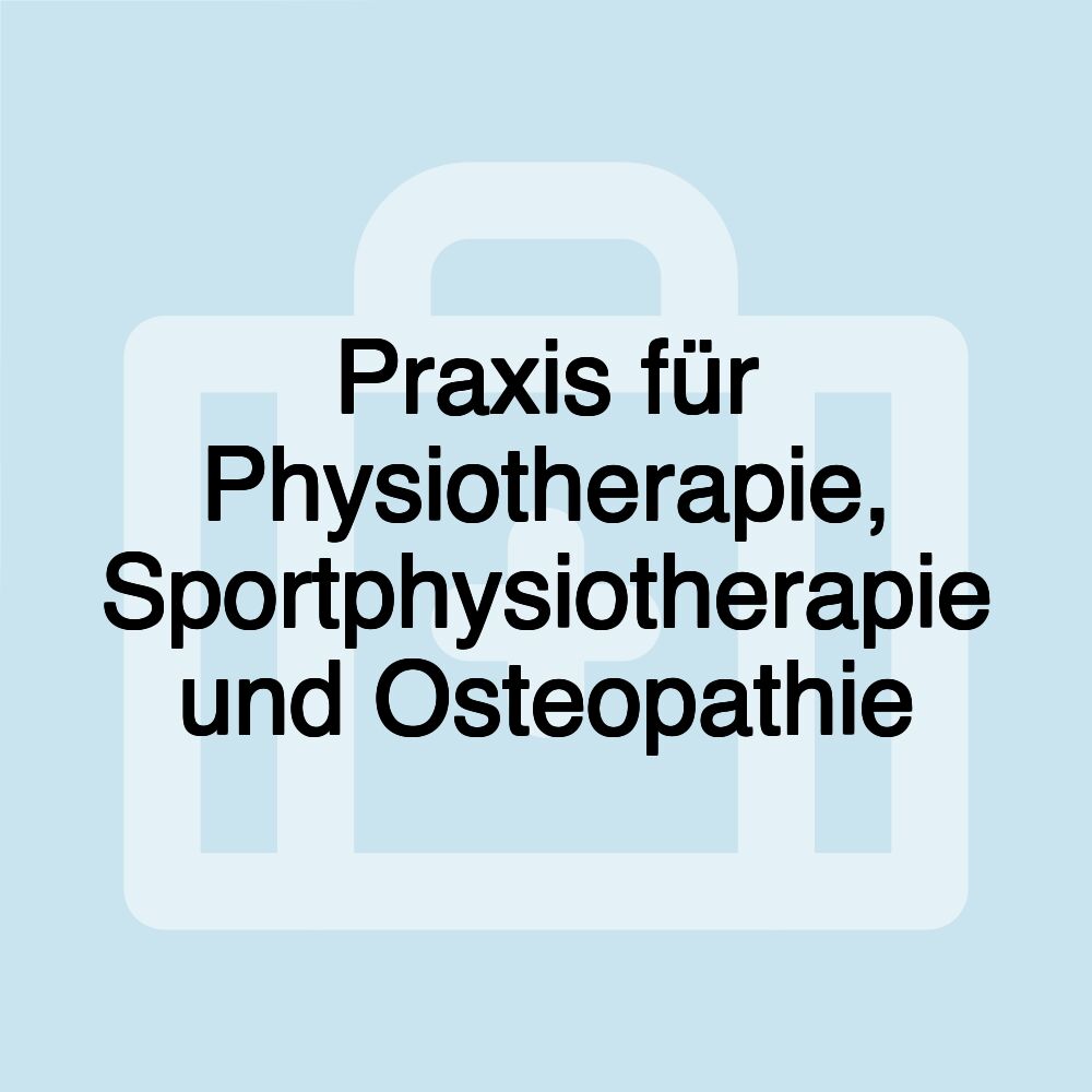 Praxis für Physiotherapie, Sportphysiotherapie und Osteopathie