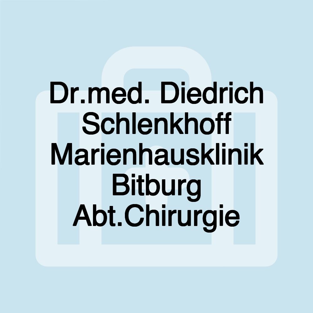 Dr.med. Diedrich Schlenkhoff Marienhausklinik Bitburg Abt.Chirurgie