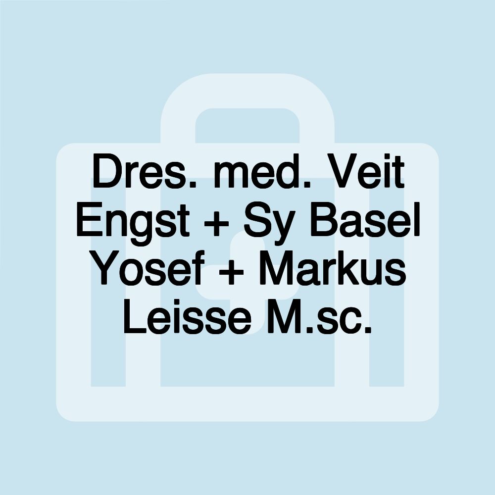 Dres. med. Veit Engst + Sy Basel Yosef + Markus Leisse M.sc.