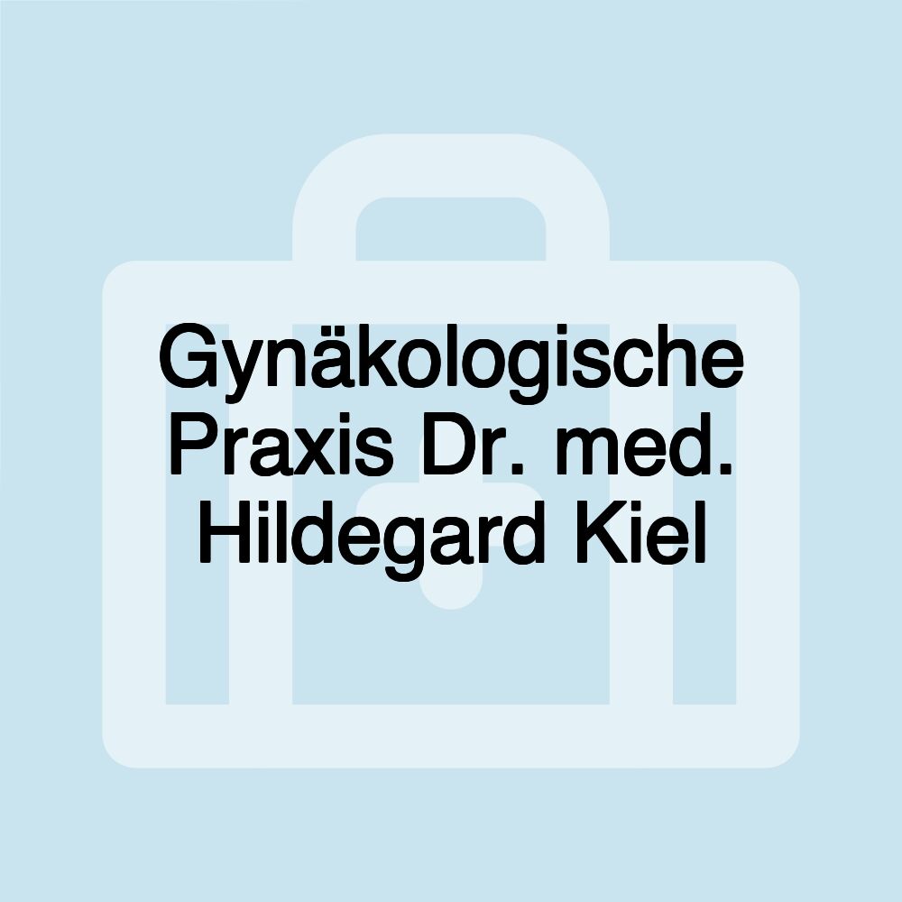 Gynäkologische Praxis Dr. med. Hildegard Kiel