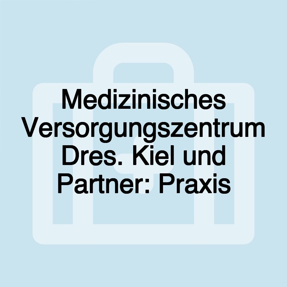 Medizinisches Versorgungszentrum Dres. Kiel und Partner: Praxis