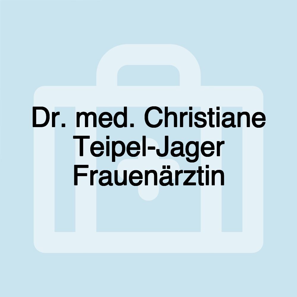 Dr. med. Christiane Teipel-Jager Frauenärztin