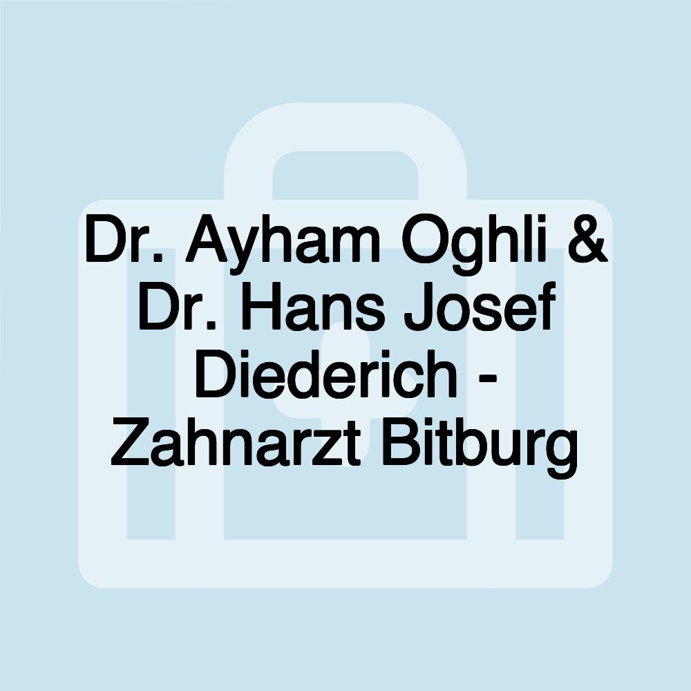 Dr. Ayham Oghli & Dr. Hans Josef Diederich - Zahnarzt Bitburg