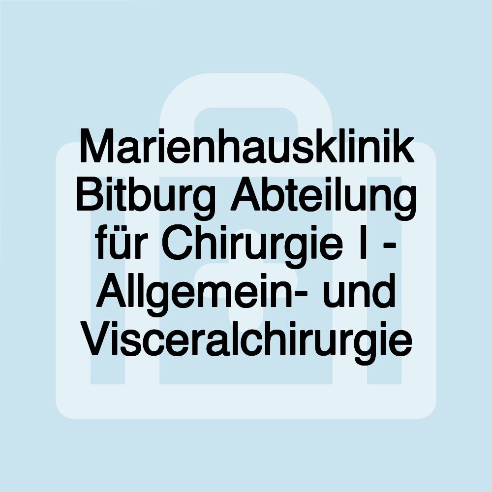 Marienhausklinik Bitburg Abteilung für Chirurgie I - Allgemein- und Visceralchirurgie