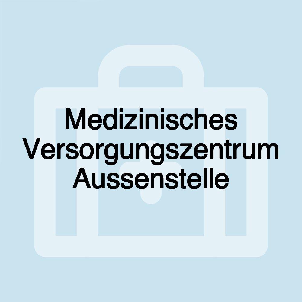 Medizinisches Versorgungszentrum Aussenstelle