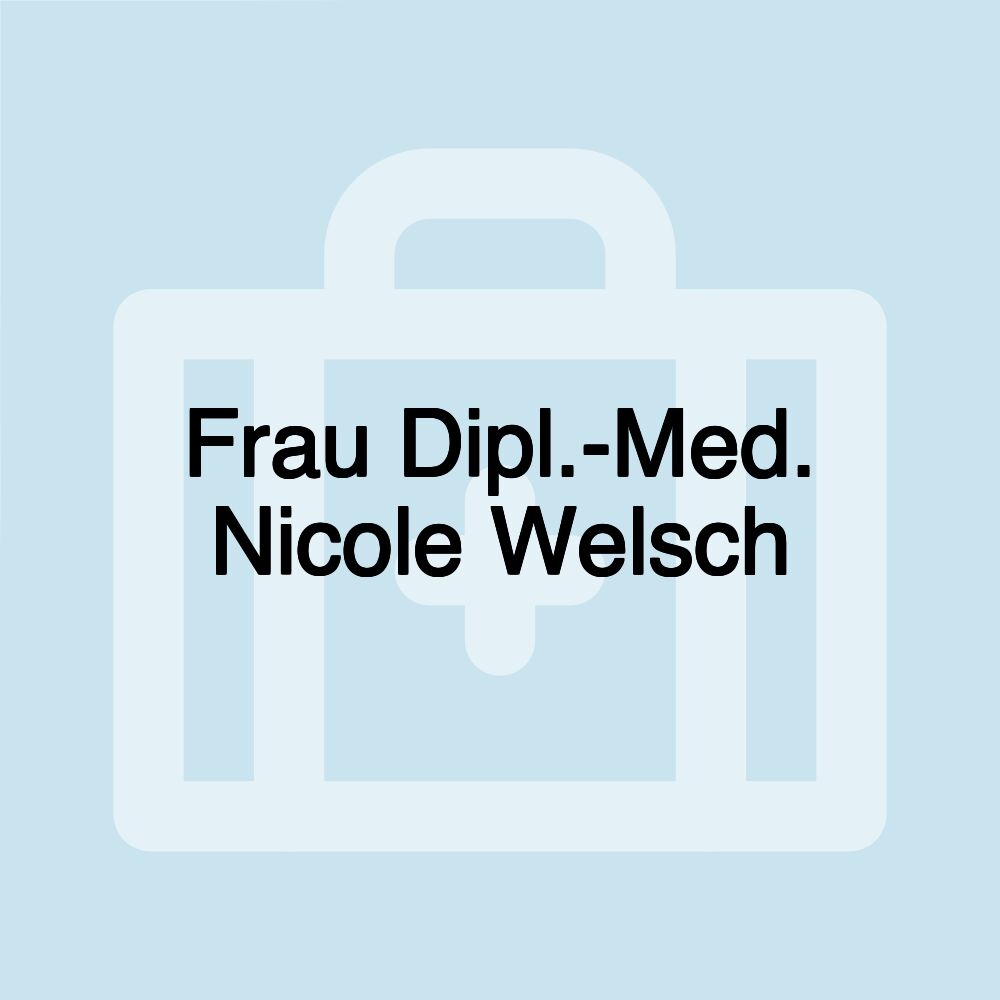 Frau Dipl.-Med. Nicole Welsch