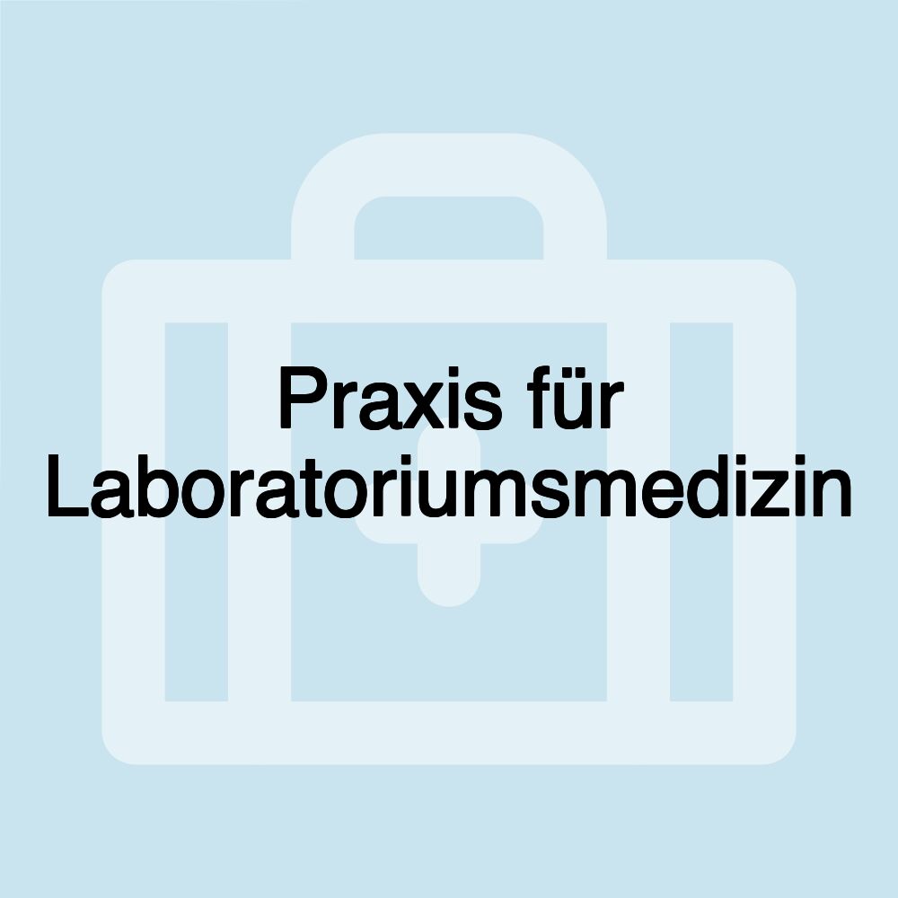 Praxis für Laboratoriumsmedizin