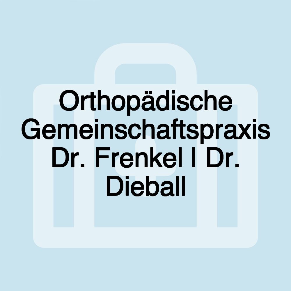 Orthopädische Gemeinschaftspraxis Dr. Frenkel | Dr. Dieball