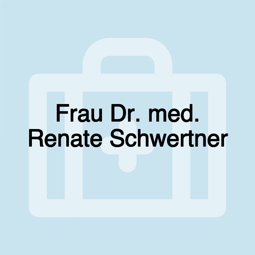 Frau Dr. med. Renate Schwertner