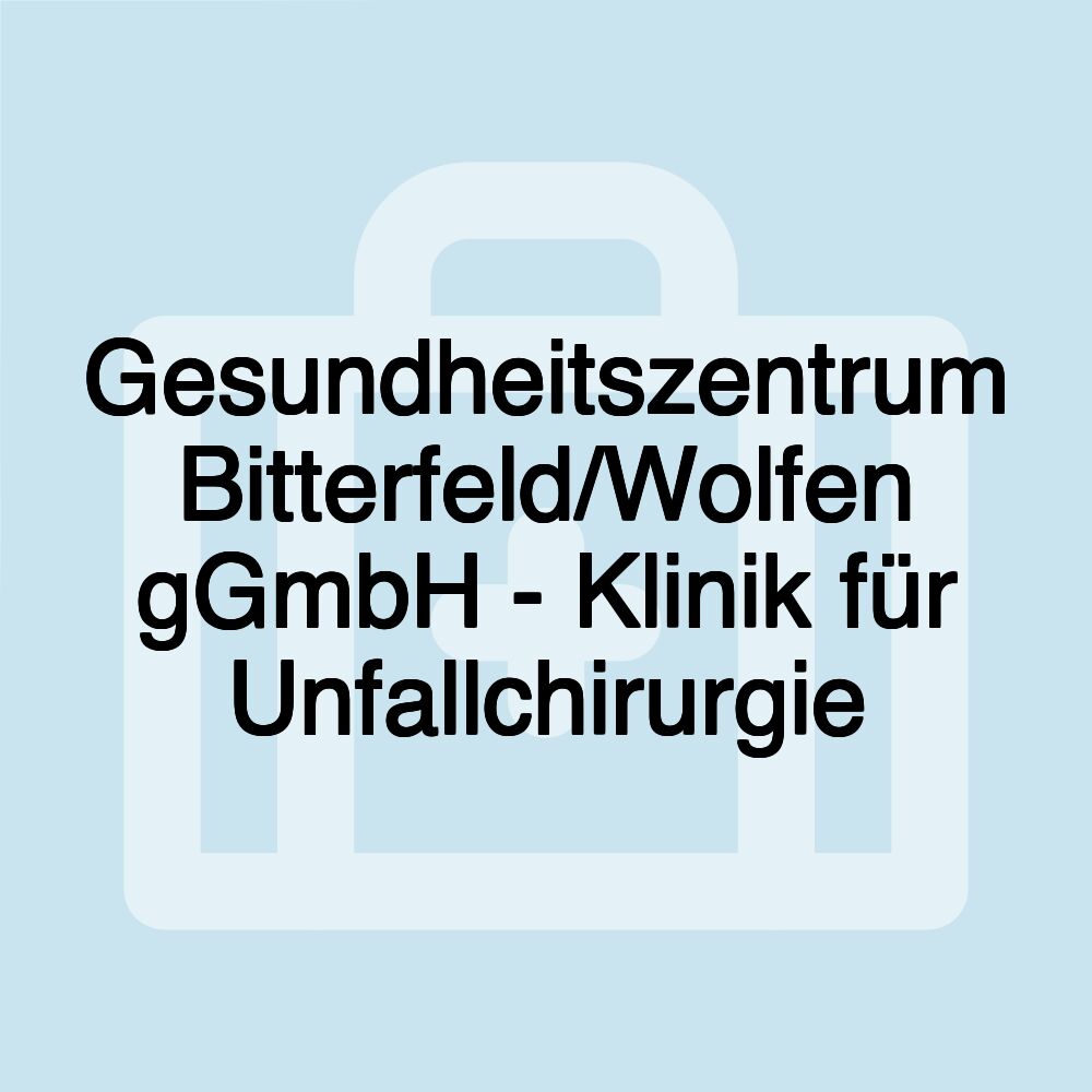 Gesundheitszentrum Bitterfeld/Wolfen gGmbH - Klinik für Unfallchirurgie