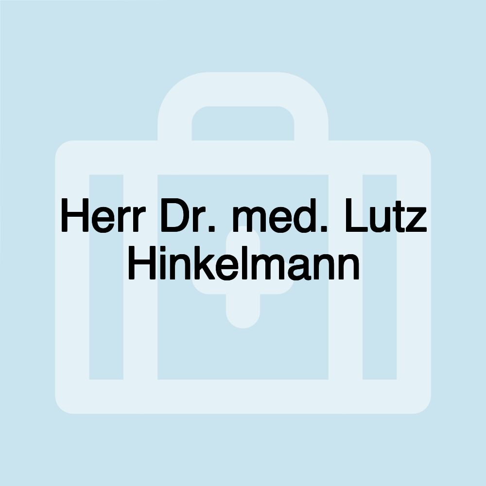 Herr Dr. med. Lutz Hinkelmann