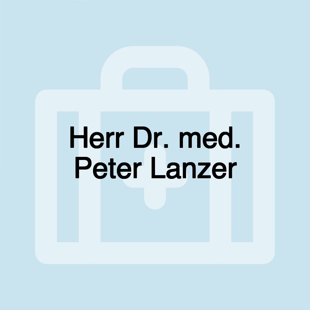 Herr Dr. med. Peter Lanzer