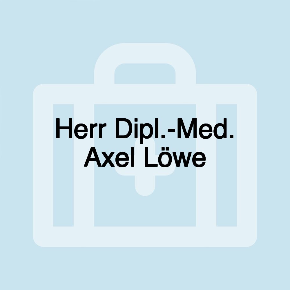 Herr Dipl.-Med. Axel Löwe