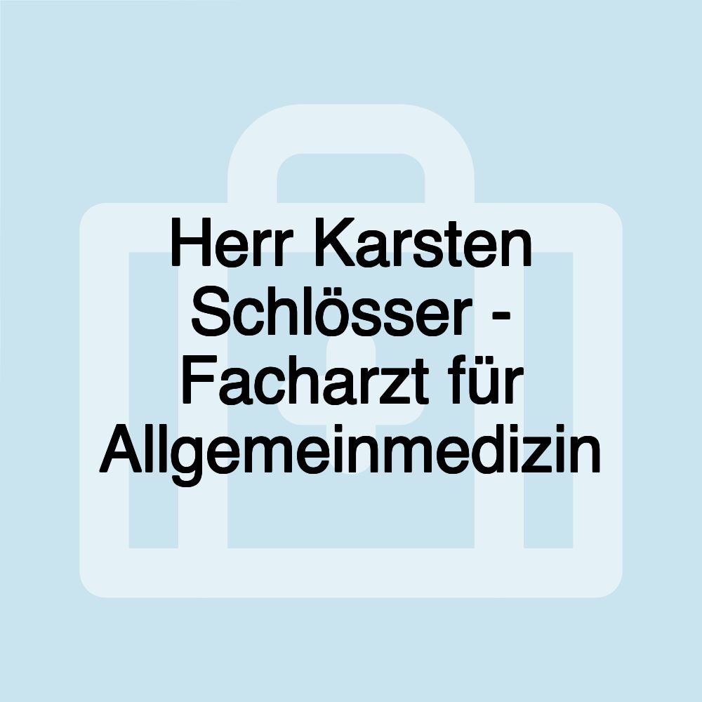 Herr Karsten Schlösser - Facharzt für Allgemeinmedizin