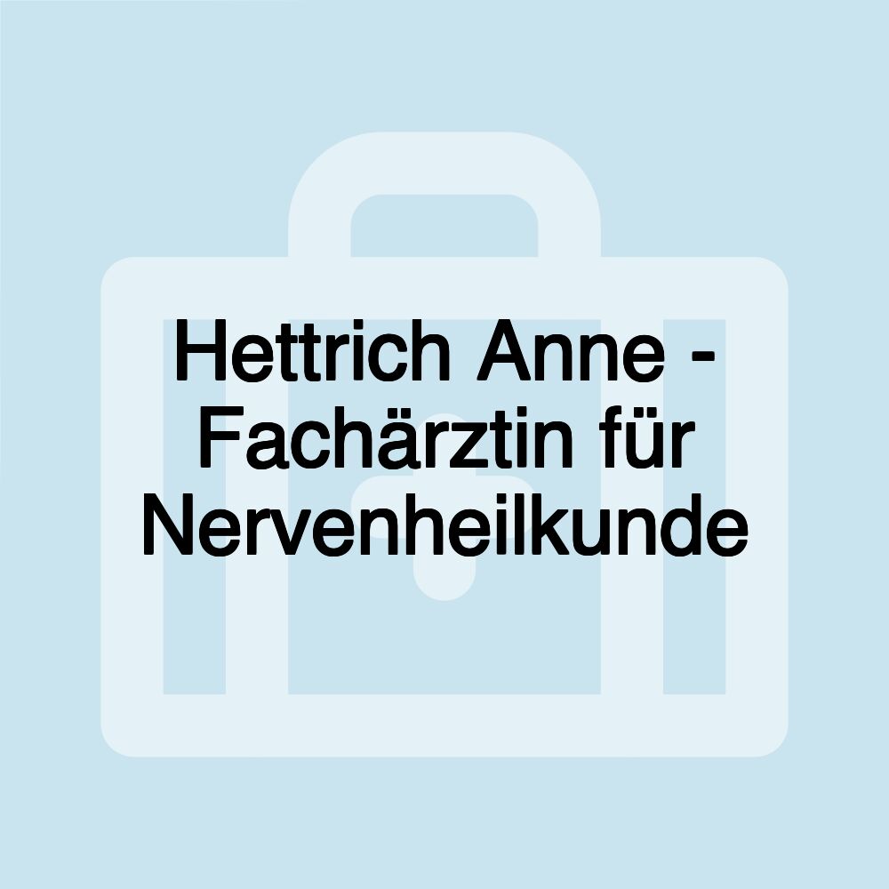 Hettrich Anne - Fachärztin für Nervenheilkunde