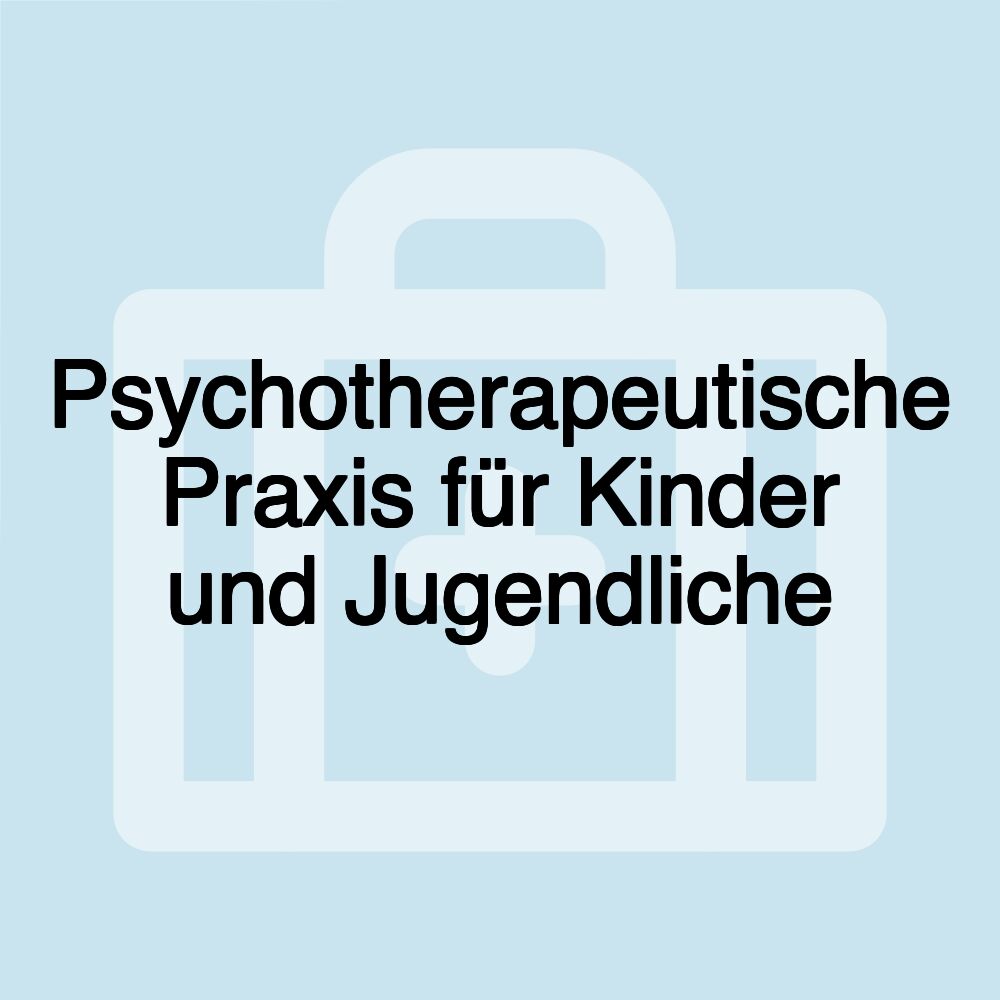 Psychotherapeutische Praxis für Kinder und Jugendliche