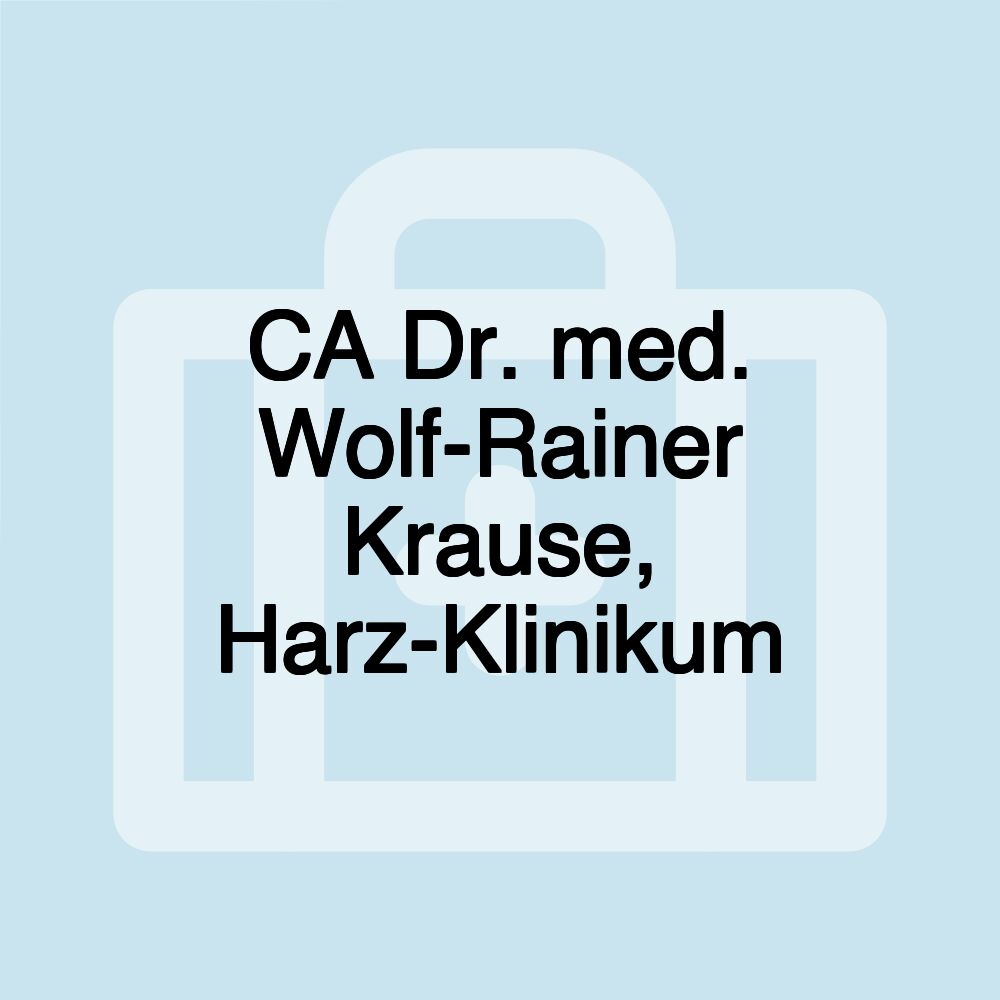 CA Dr. med. Wolf-Rainer Krause, Harz-Klinikum