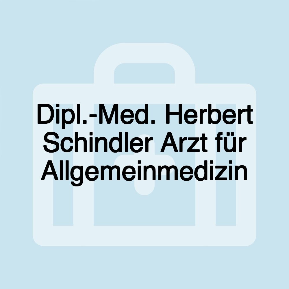 Dipl.-Med. Herbert Schindler Arzt für Allgemeinmedizin