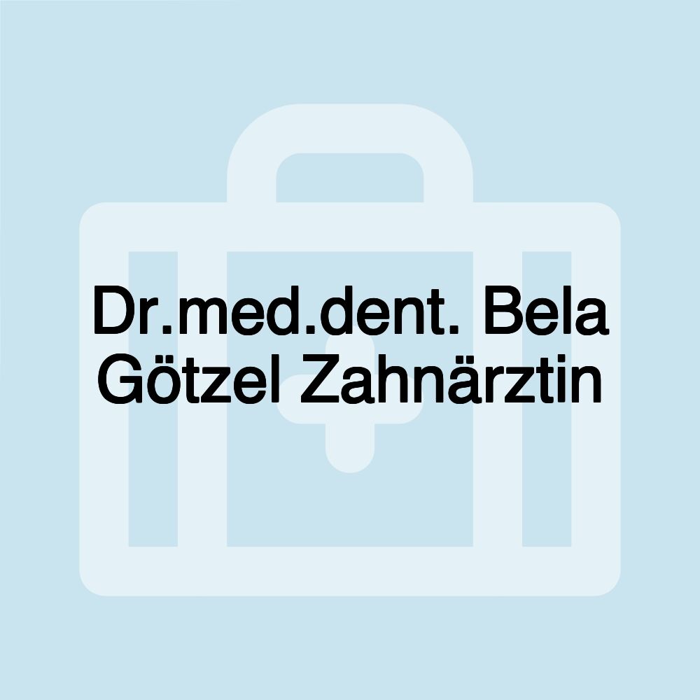 Dr.med.dent. Bela Götzel Zahnärztin