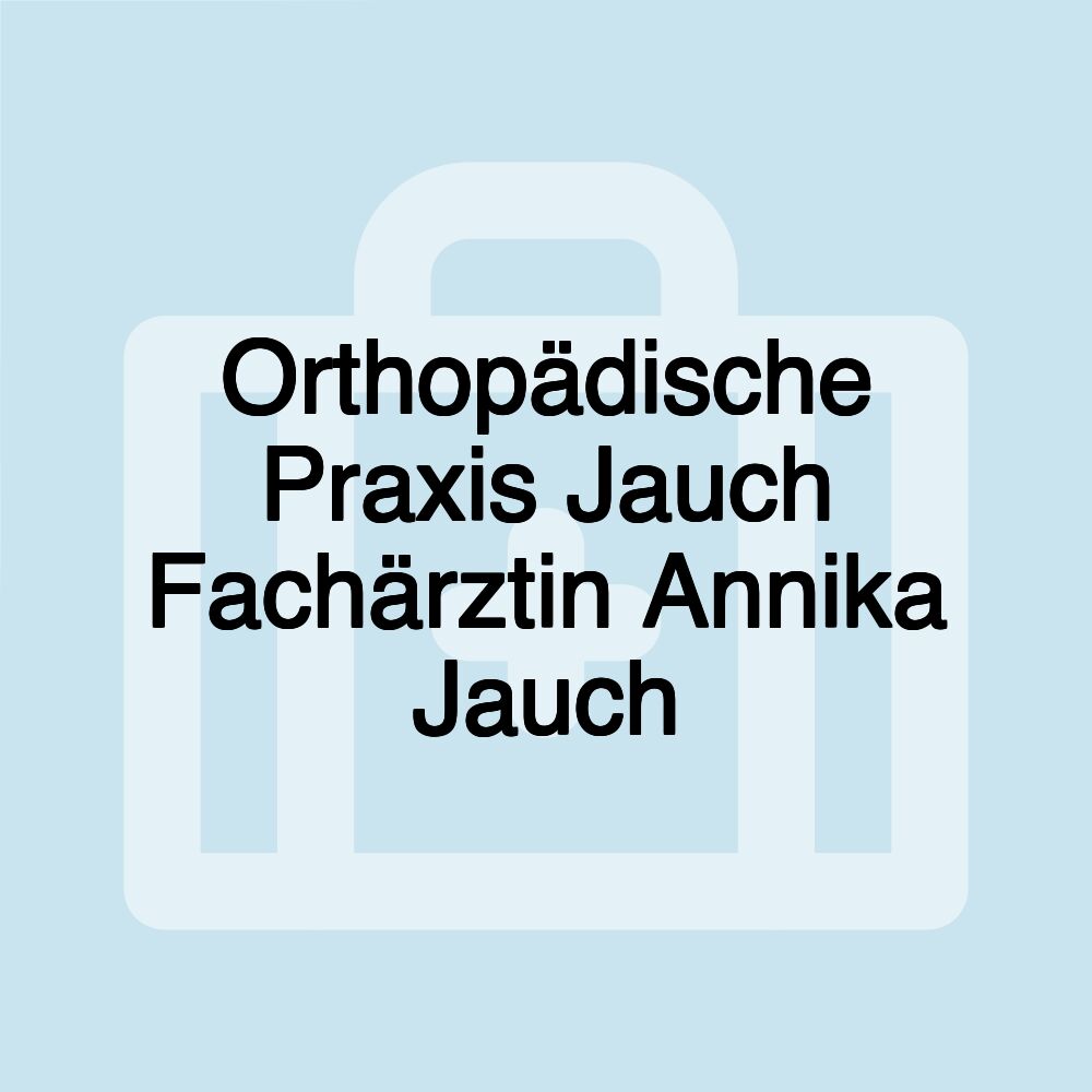 Orthopädische Praxis Jauch Fachärztin Annika Jauch