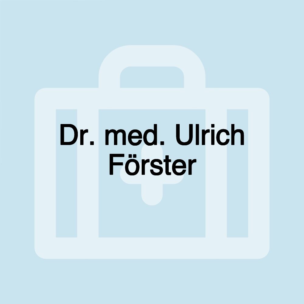 Dr. med. Ulrich Förster