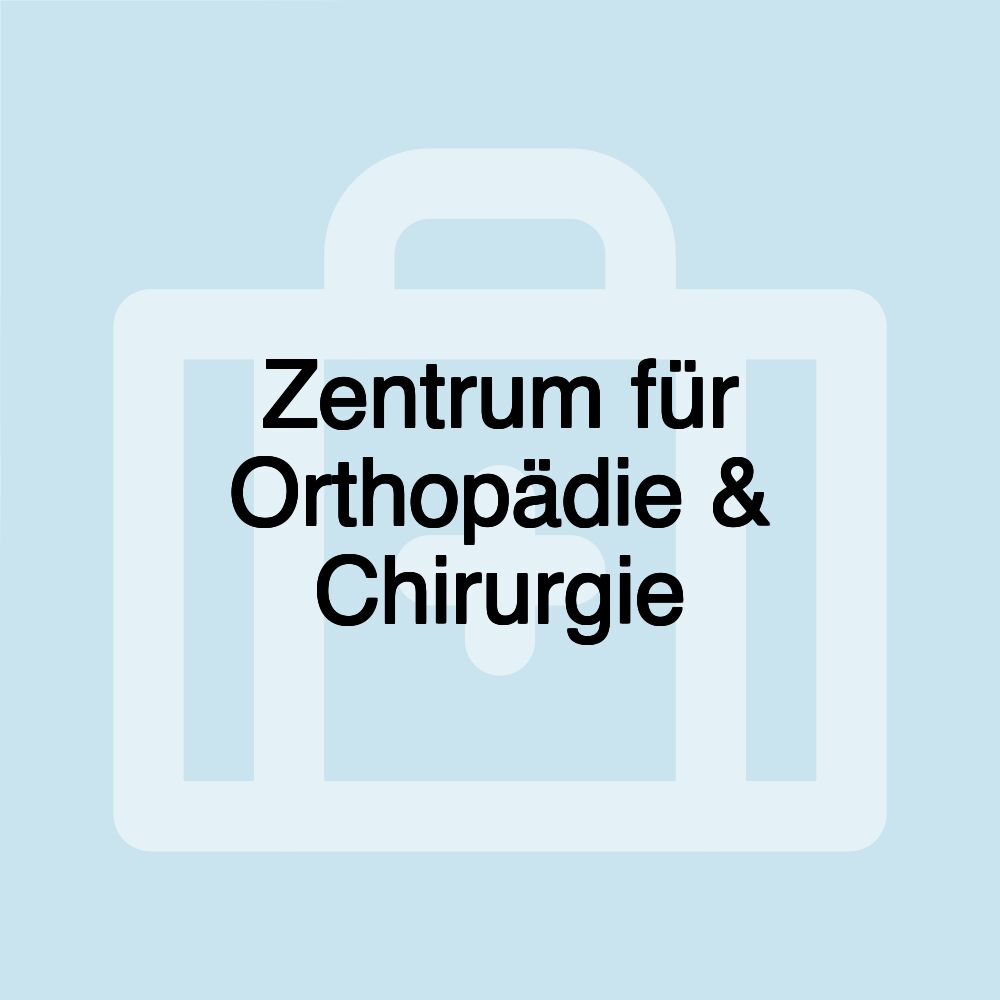 Zentrum für Orthopädie & Chirurgie