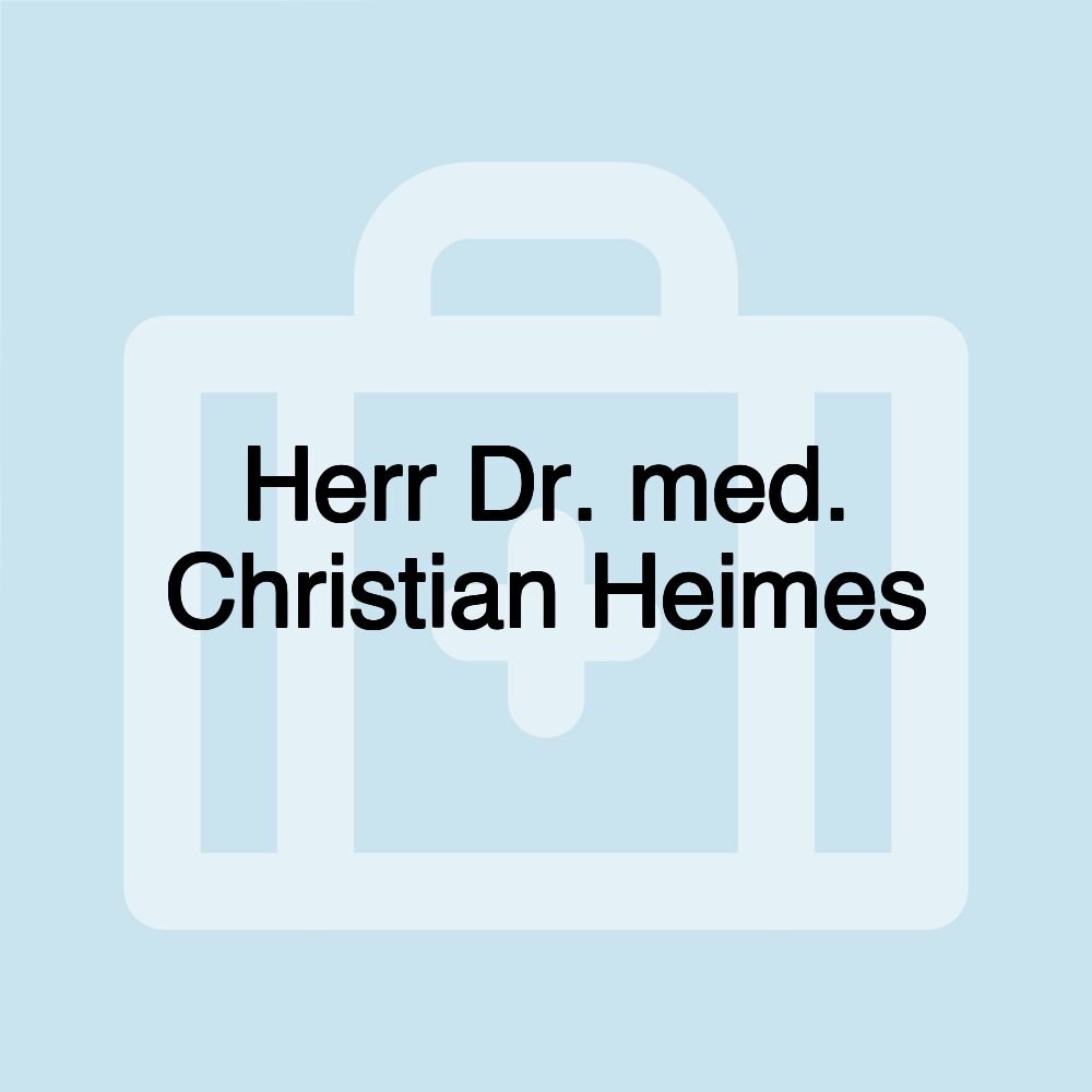 Herr Dr. med. Christian Heimes