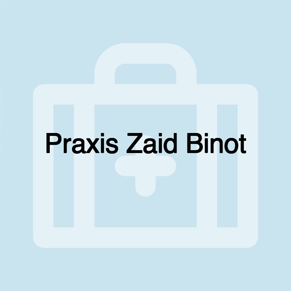 Praxis Zaid Binot