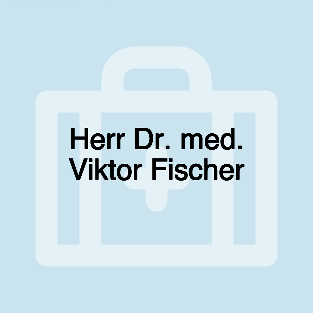 Herr Dr. med. Viktor Fischer