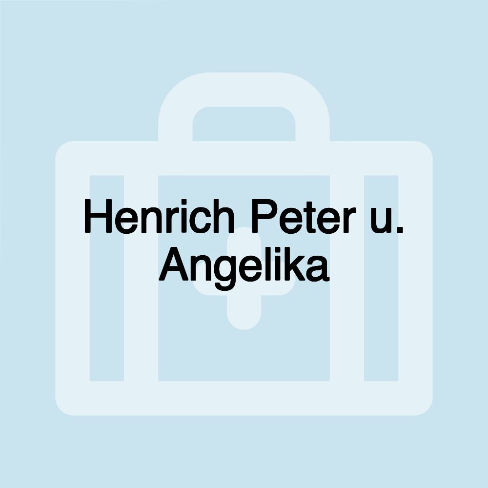 Henrich Peter u. Angelika