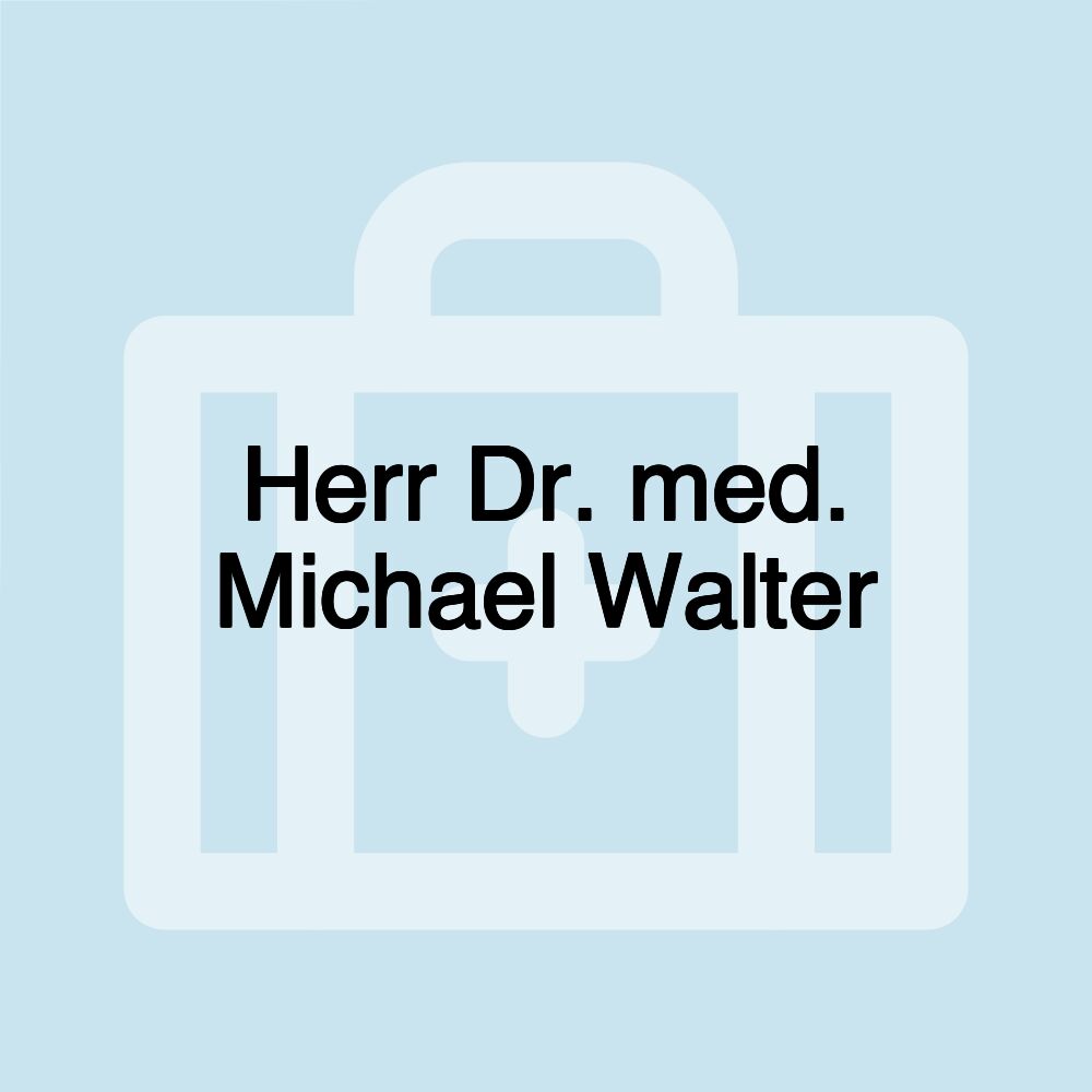 Herr Dr. med. Michael Walter