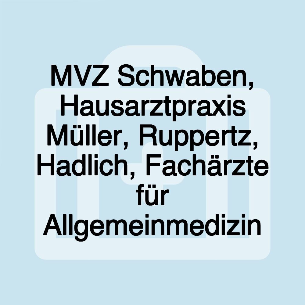 MVZ Schwaben, Hausarztpraxis Müller, Ruppertz, Hadlich, Fachärzte für Allgemeinmedizin