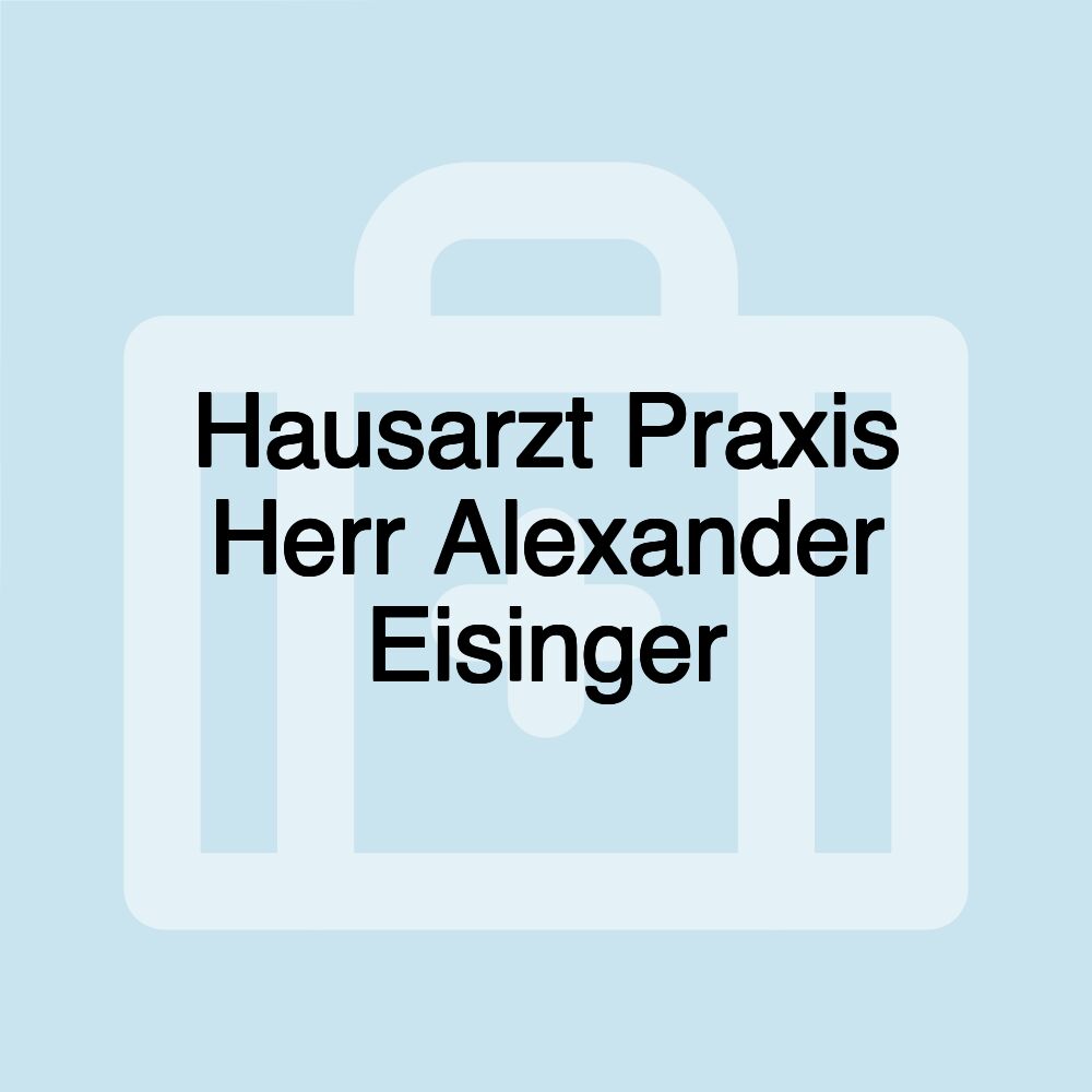 Hausarzt Praxis Herr Alexander Eisinger