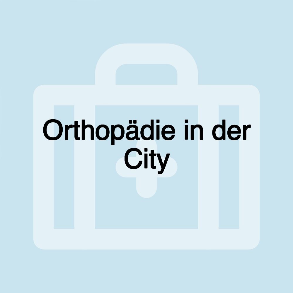 Orthopädie in der City