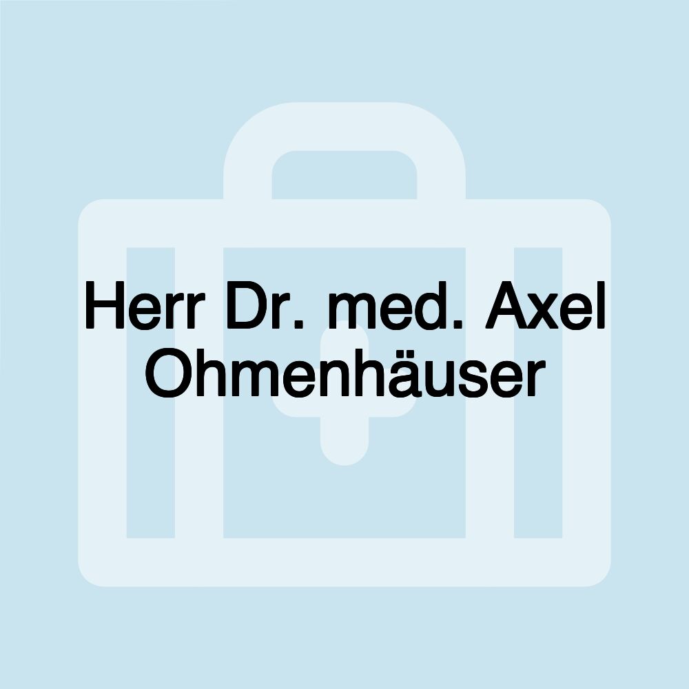 Herr Dr. med. Axel Ohmenhäuser