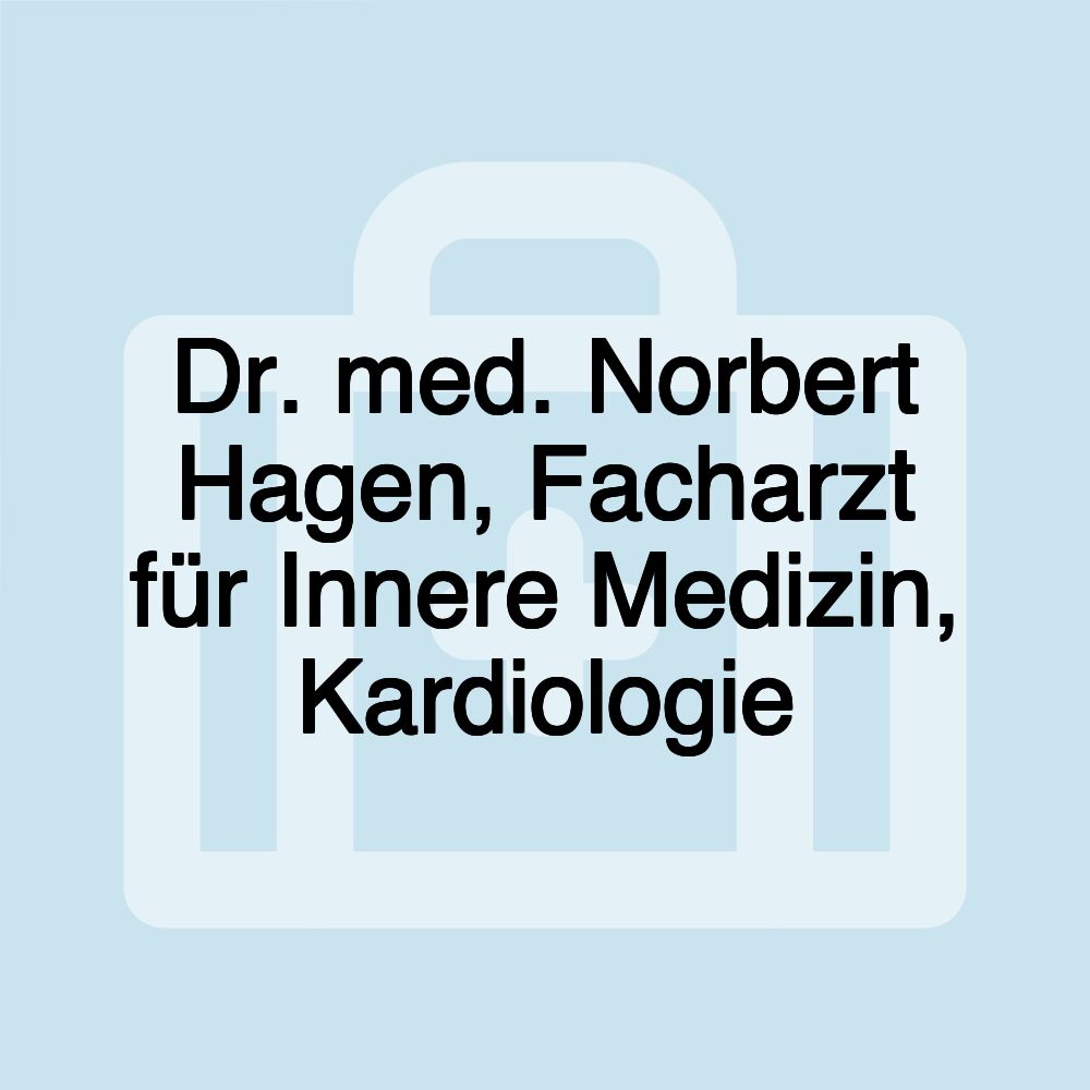 Dr. med. Norbert Hagen, Facharzt für Innere Medizin, Kardiologie