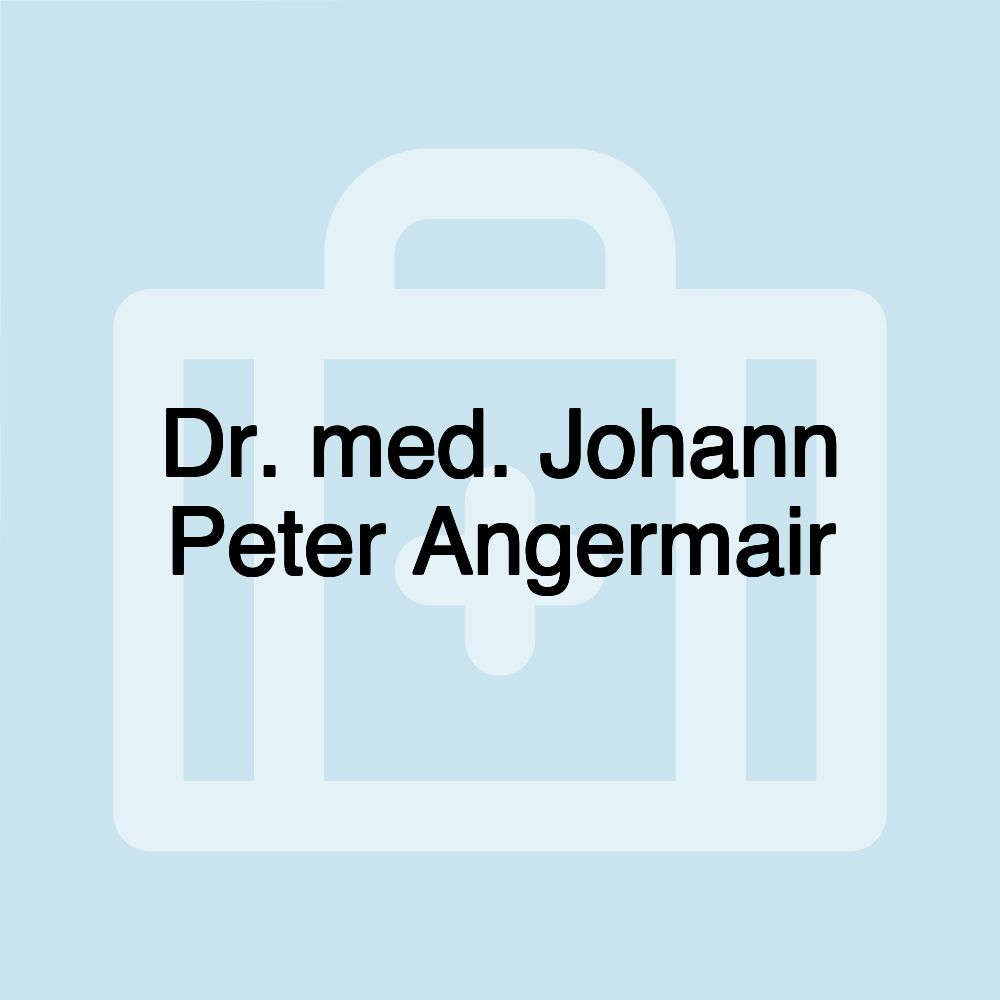 Dr. med. Johann Peter Angermair