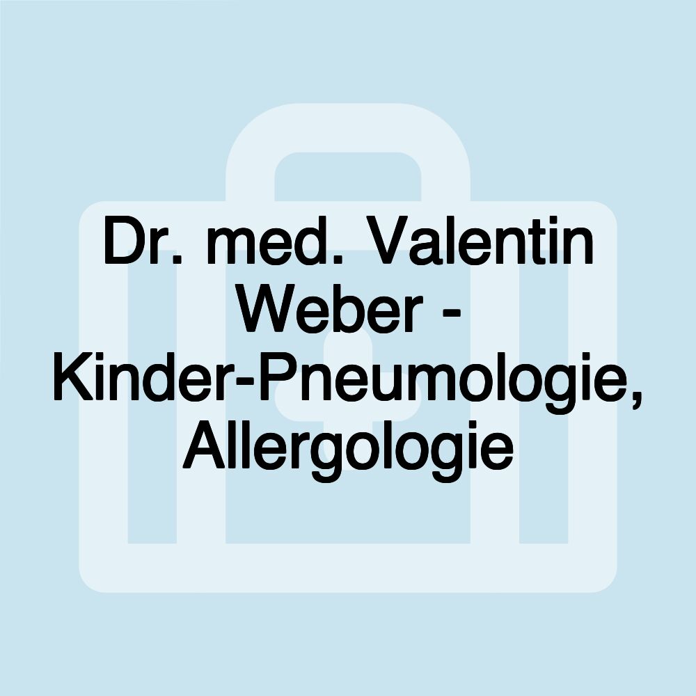 Dr. med. Valentin Weber - Kinder-Pneumologie, Allergologie