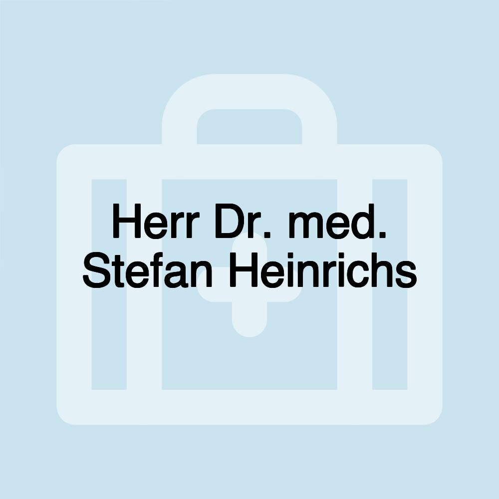 Herr Dr. med. Stefan Heinrichs