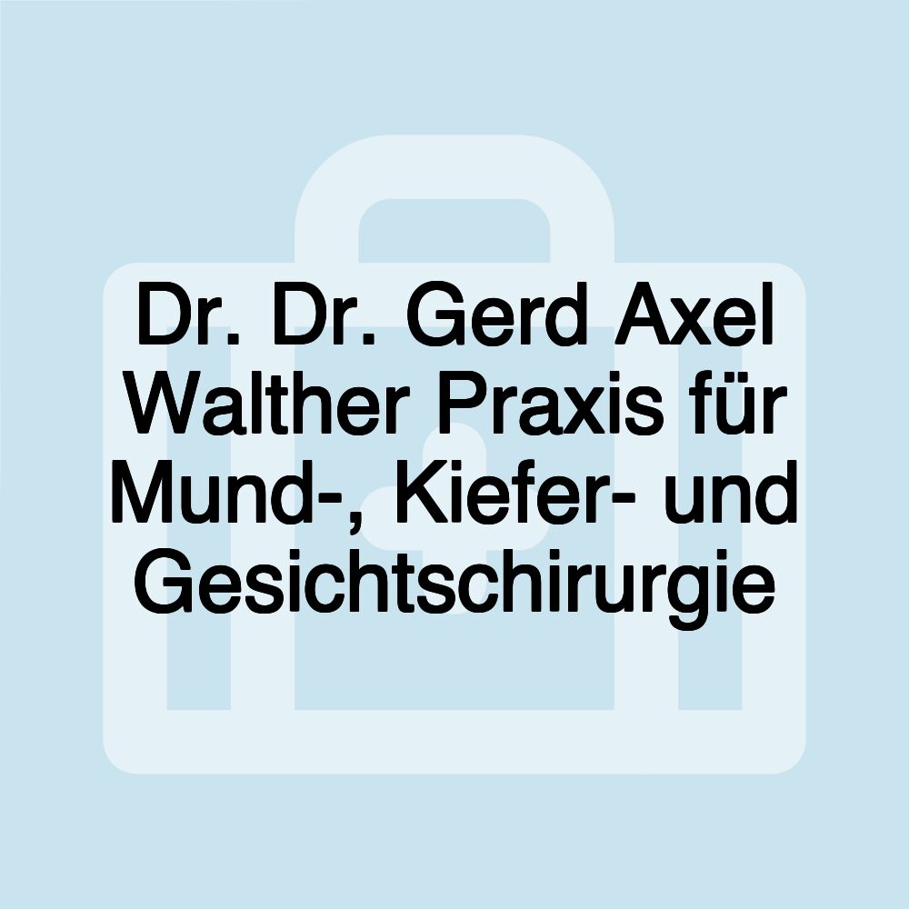 Dr. Dr. Gerd Axel Walther Praxis für Mund-, Kiefer- und Gesichtschirurgie