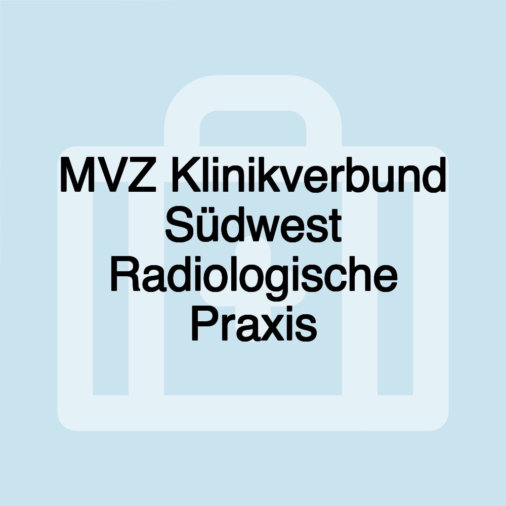 MVZ Klinikverbund Südwest Radiologische Praxis