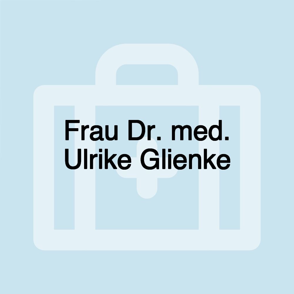 Frau Dr. med. Ulrike Glienke