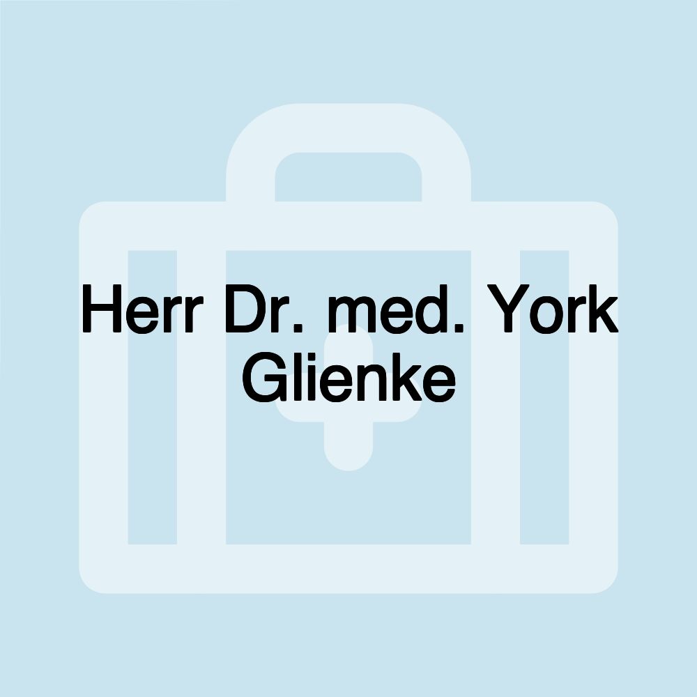 Herr Dr. med. York Glienke