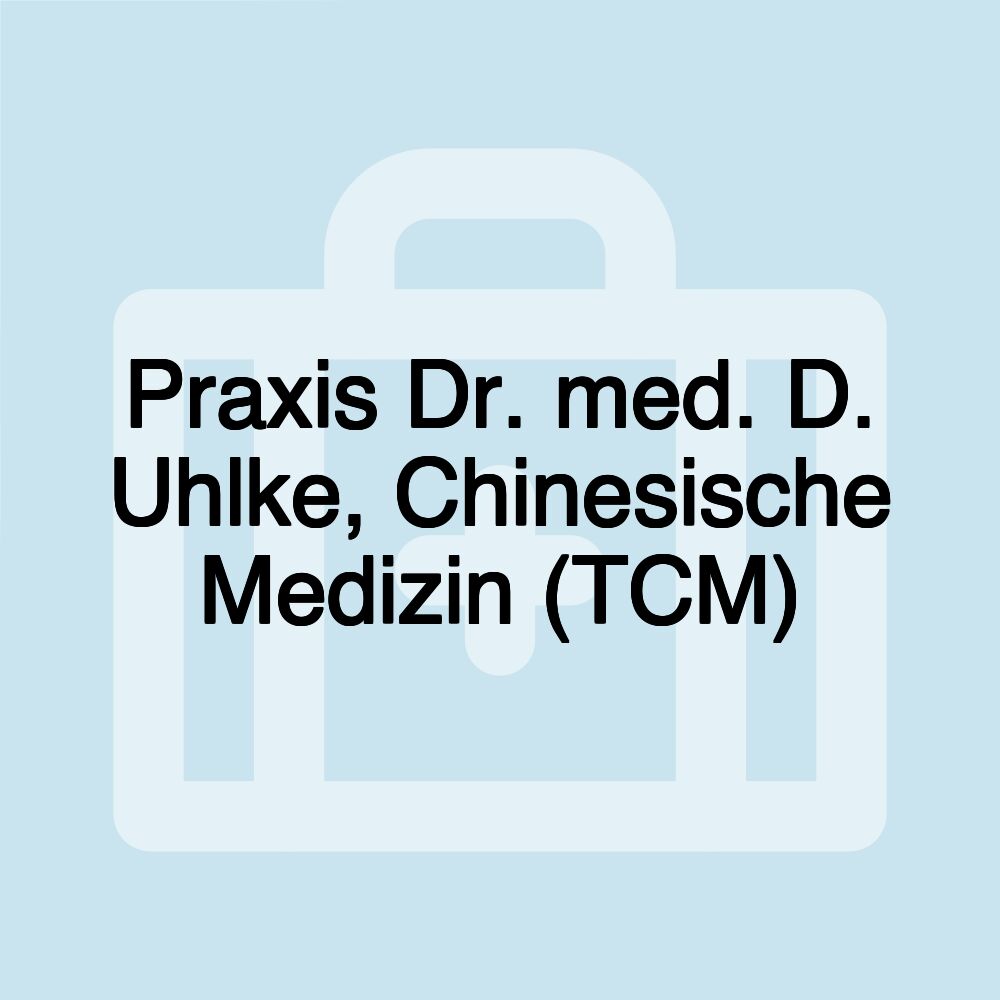 Praxis Dr. med. D. Uhlke, Chinesische Medizin (TCM)