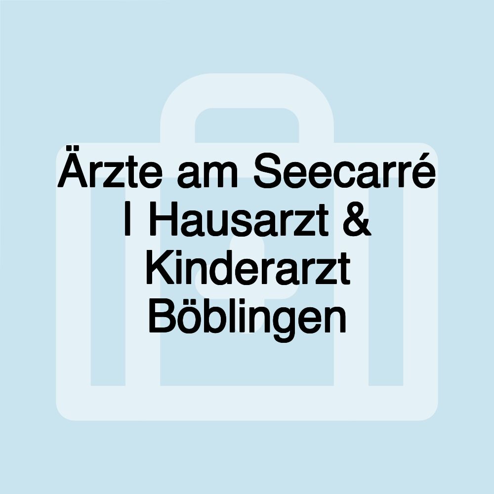 Ärzte am Seecarré | Hausarzt & Kinderarzt Böblingen