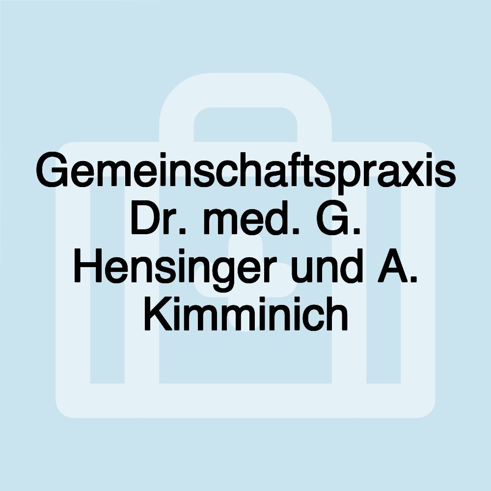 Gemeinschaftspraxis Dr. med. G. Hensinger und A. Kimminich