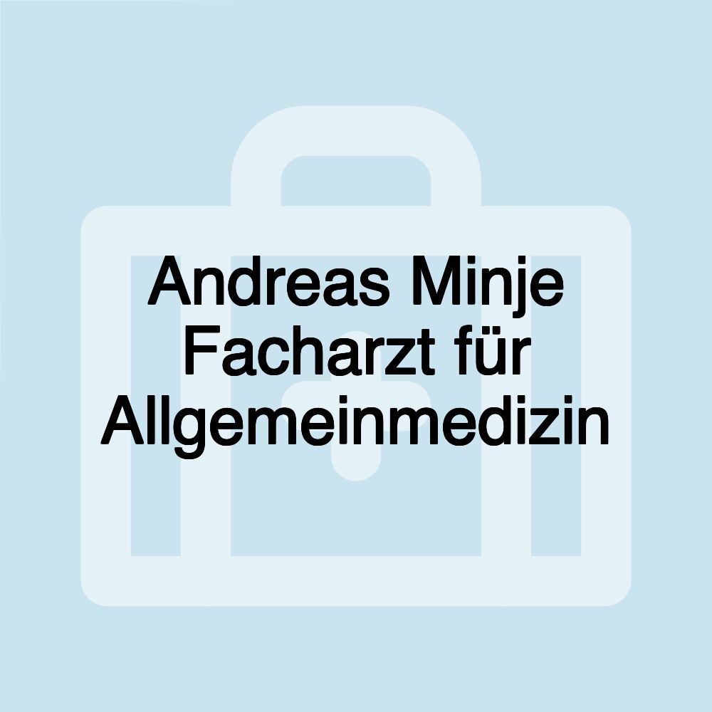 Andreas Minje Facharzt für Allgemeinmedizin