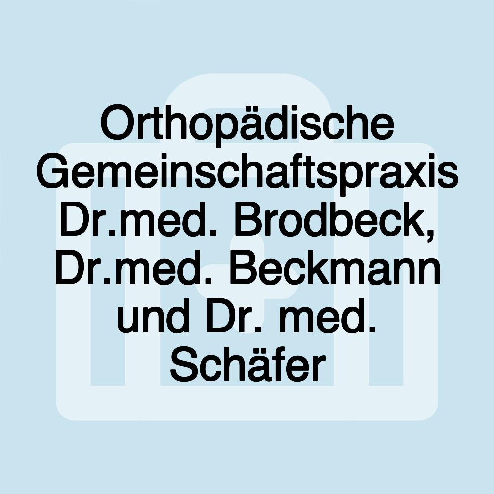 Orthopädische Gemeinschaftspraxis Dr.med. Brodbeck, Dr.med. Beckmann und Dr. med. Schäfer