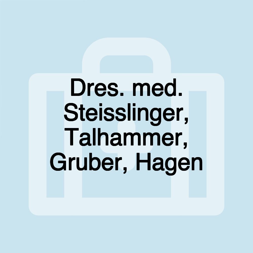 Dres. med. Steisslinger, Talhammer, Gruber, Hagen