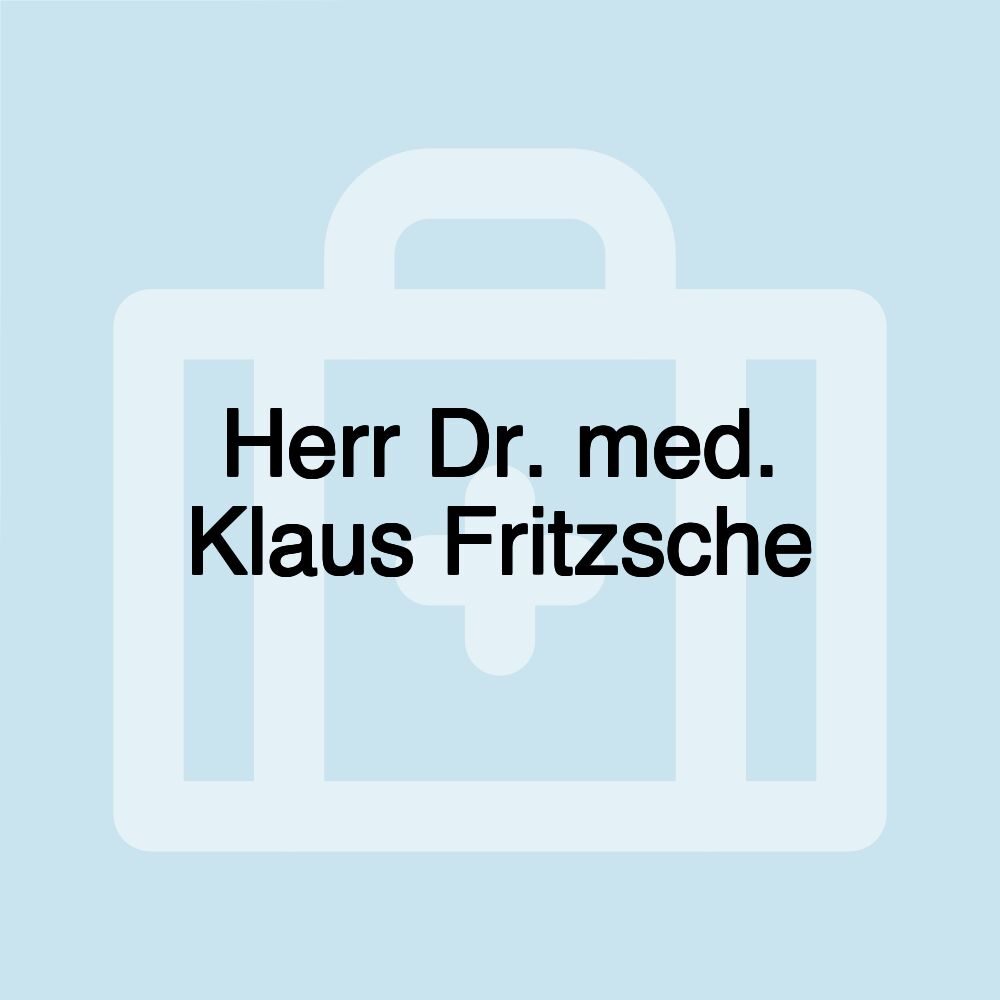 Herr Dr. med. Klaus Fritzsche